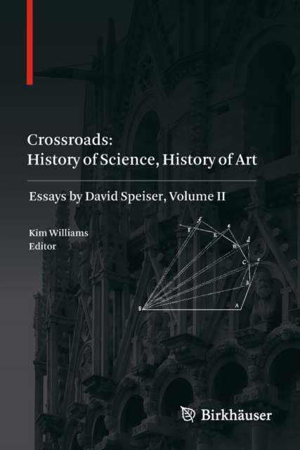 Crossroads: History of Science, History of Art : Essays by David Speiser, vol. II, PDF eBook