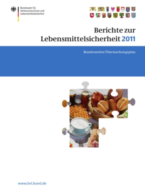 Berichte zur Lebensmittelsicherheit 2011 : Bundesweiter Uberwachungsplan 2011. Gemeinsamer Bericht des Bundes und der Lander, PDF eBook