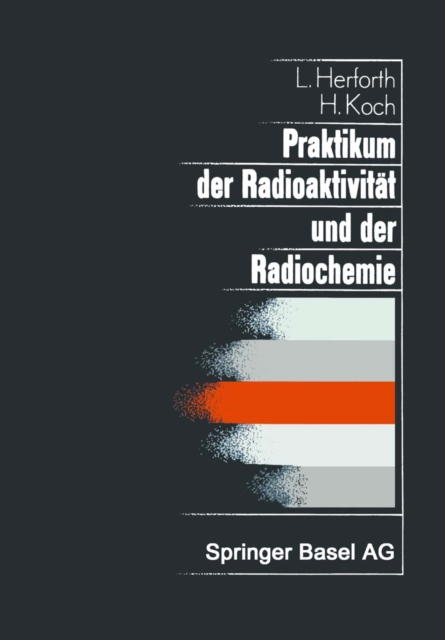 Praktikum der Radioaktivitat und der Radiochemie : Teil I Radioaktivitat Teil II Radiochemie, PDF eBook