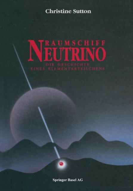 Raumschiff Neutrino : Die Geschichte eines Elementarteilchens, PDF eBook