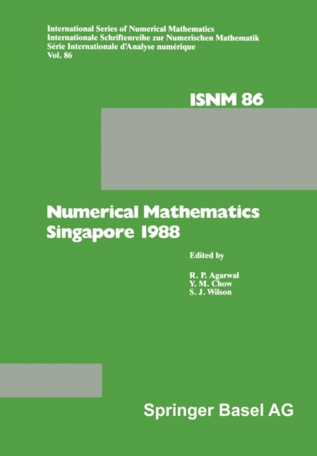 Numerical Mathematics Singapore 1988 : Proceedings of the International Conference on Numerical Mathematics held at the National University of Singapore, May 31-June 4, 1988, PDF eBook