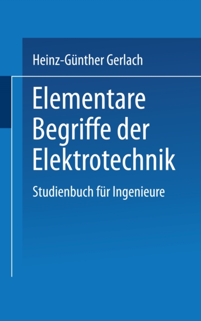 Elementare Begriffe der Elektrotechnik : Studienbuch fur Ingenieure, PDF eBook