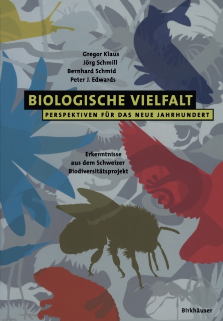 Biologische Vielfalt Perspektiven fur das Neue Jahrhundert : Erkenntnisse aus dem Schweizer Biodiversitatsprojekt, PDF eBook