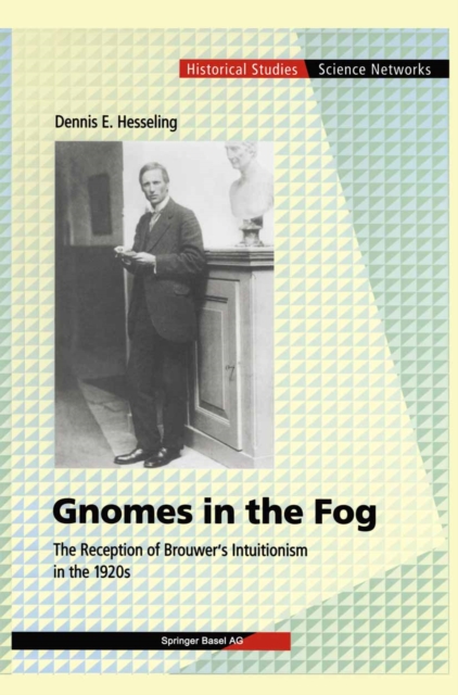 Gnomes in the Fog : The Reception of Brouwer's Intuitionism in the 1920s, PDF eBook