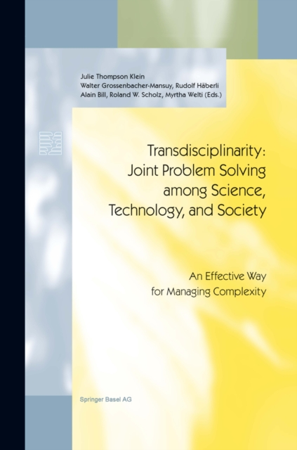 Transdisciplinarity: Joint Problem Solving among Science, Technology, and Society : An Effective Way for Managing Complexity, PDF eBook