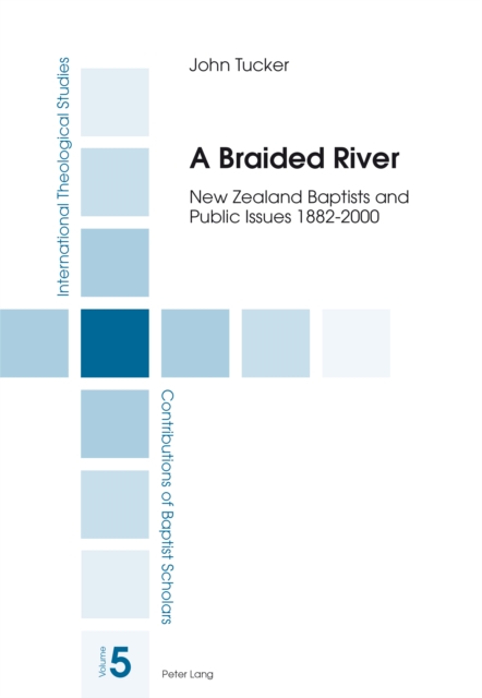 A Braided River : New Zealand Baptists and Public Issues 1882-2000, PDF eBook