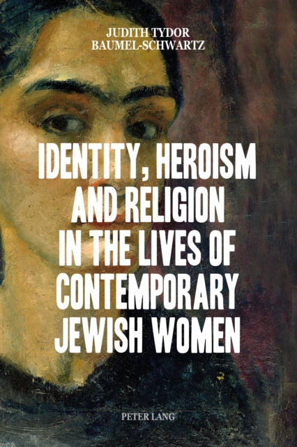Identity, Heroism and Religion in the Lives of Contemporary Jewish Women, PDF eBook