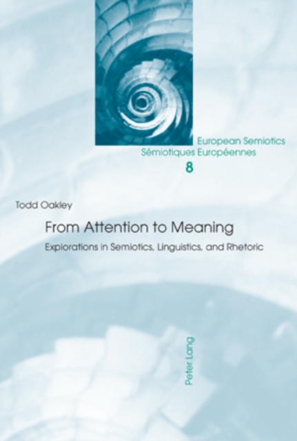 From Attention to Meaning : Explorations in Semiotics, Linguistics, and Rhetoric, PDF eBook
