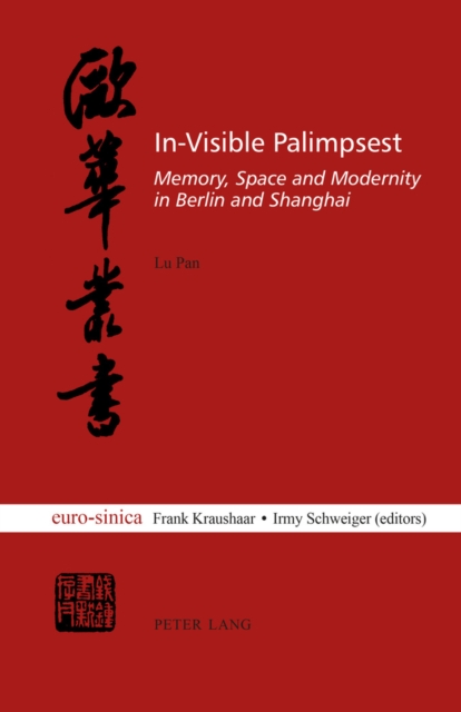 In-Visible Palimpsest : Memory, Space and Modernity in Berlin and Shanghai, EPUB eBook