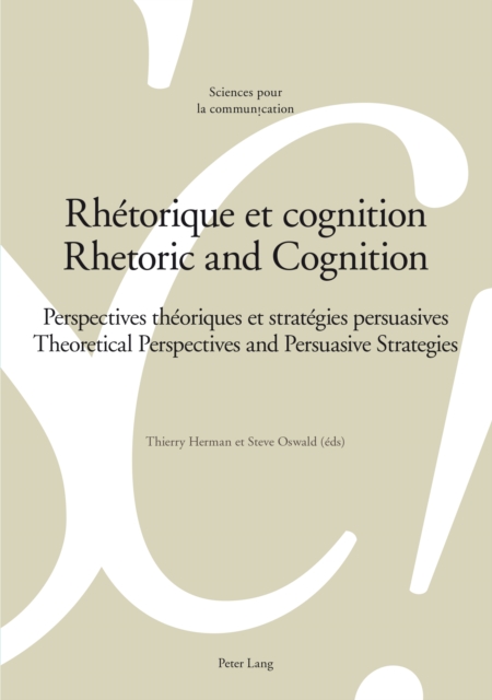 Rhetorique et cognition - Rhetoric and Cognition : Perspectives theoriques et strategies persuasives - Theoretical Perspectives and Persuasive Strategies, PDF eBook