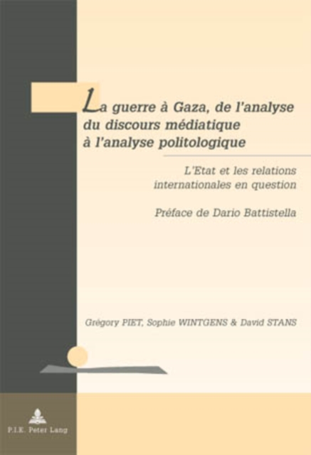 La guerre a Gaza, de l'analyse du discours mediatique a l'analyse politologique : L'Etat et les relations internationales en question- Preface de Dario Battistella, PDF eBook