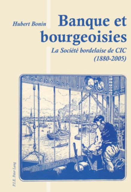 Banque et bourgeoisies : La Societe bordelaise de CIC (1880-2005), PDF eBook