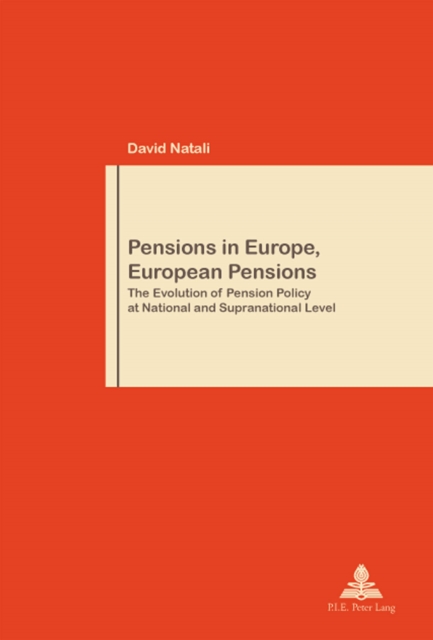 Pensions in Europe, European Pensions : The Evolution of Pension Policy at National and Supranational Level, PDF eBook
