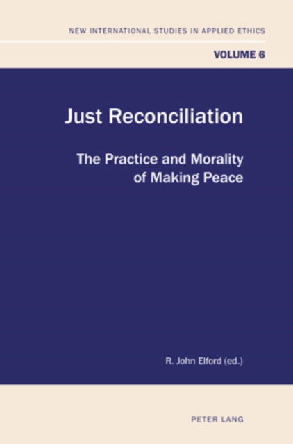 Just Reconciliation : The Practice and Morality of Making Peace, PDF eBook
