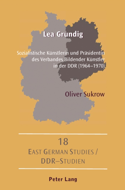Lea Grundig : Sozialistische Kuenstlerin und Praesidentin des Verbandes Bildender Kuenstler in der DDR (1964-1970), PDF eBook