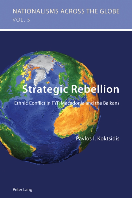 Strategic Rebellion : Ethnic Conflict in FYR Macedonia and the Balkans, PDF eBook