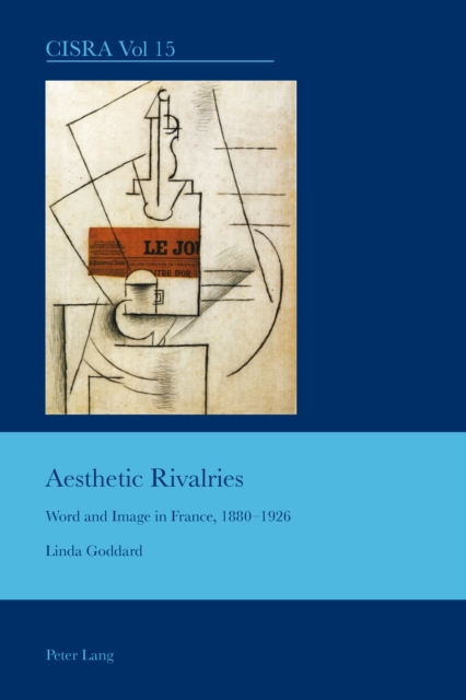 Aesthetic Rivalries : Word and Image in France, 1880-1926, PDF eBook