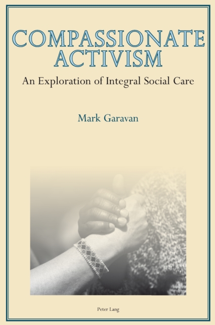 Compassionate Activism : An Exploration of Integral Social Care, PDF eBook