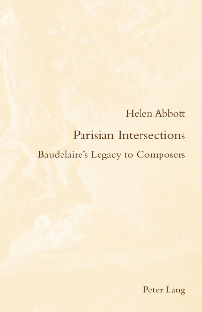 Parisian Intersections : Baudelaire's Legacy to Composers, PDF eBook