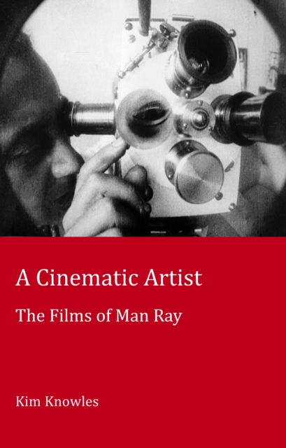 A Cinematic Artist : The Films of Man Ray, PDF eBook