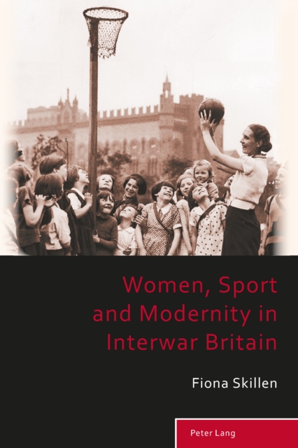 Women, Sport and Modernity in Interwar Britain, PDF eBook