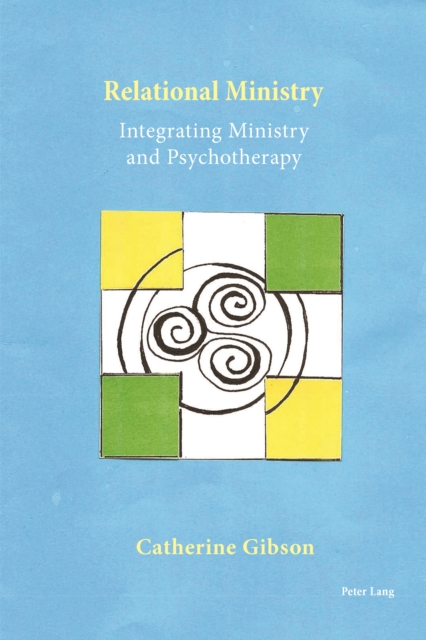 Relational Ministry : Integrating Ministry and Psychotherapy, PDF eBook