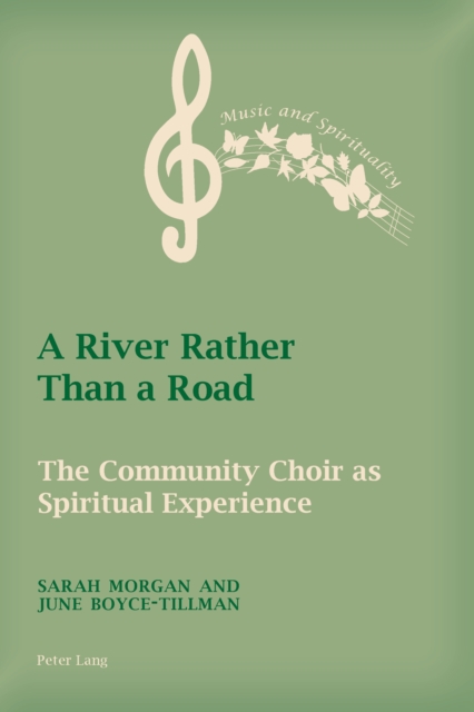A River Rather Than a Road : The Community Choir as Spiritual Experience, PDF eBook