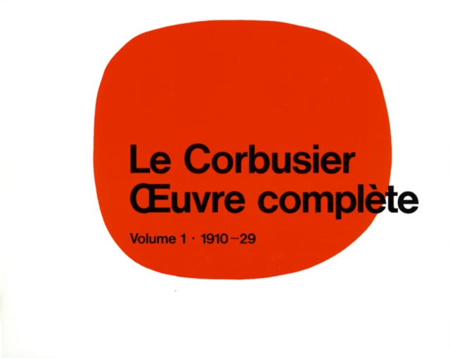 Le Corbusier - Œuvre complete Volume 1: 1910-1929 : Volume 1: 1910-1929, PDF eBook