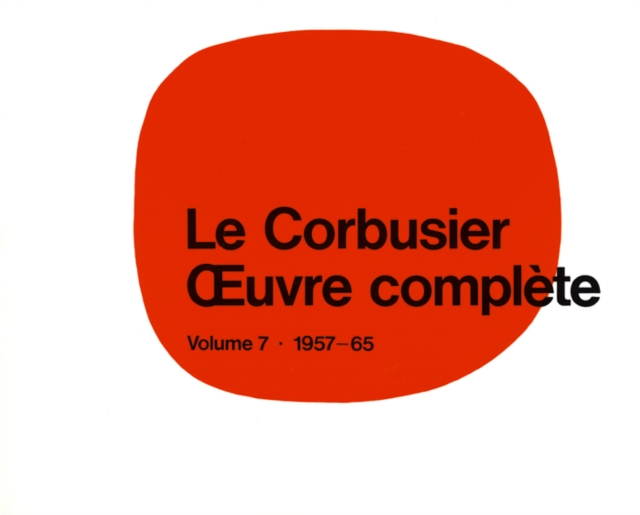 Le Corbusier - Œuvre complete Volume 7: 1957-1965 : Volume 7: 1957-1965, PDF eBook