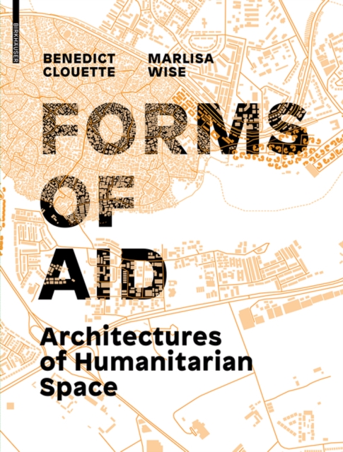 Forms of Aid : Architectures of Humanitarian Space, PDF eBook