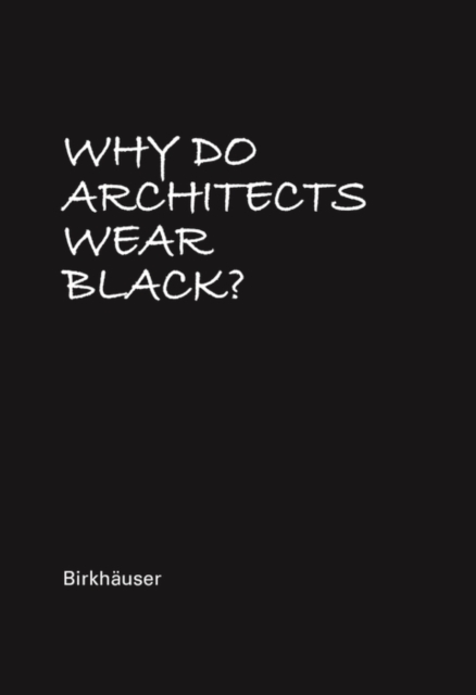 Why Do Architects Wear Black?, Hardback Book