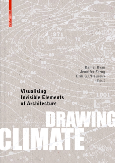 Drawing Climate : Visualising Invisible Elements of Architecture, Hardback Book