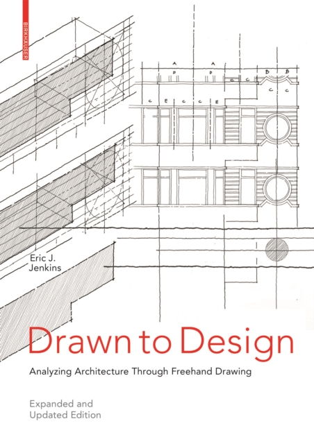 Drawn to Design : Analyzing Architecture Through Freehand Drawing -- Expanded and Updated Edition, Paperback / softback Book