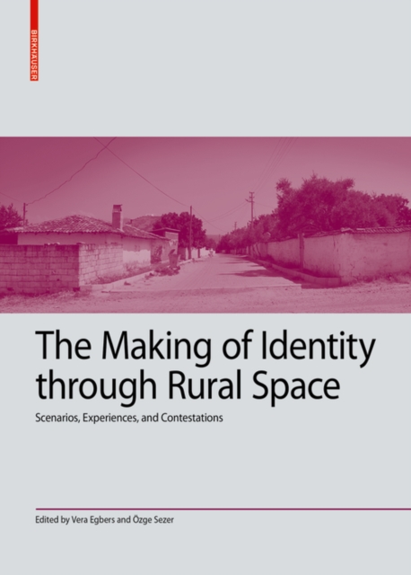 The Making of Identity through Rural Space : Scenarios, Experiences and Contestations, Hardback Book