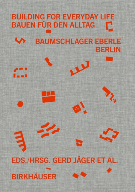 Building for Everyday Life / Bauen fur den Alltag 2010–2025 : Baumschlager Eberle Berlin, Hardback Book