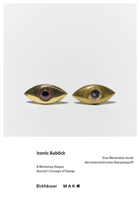Iconic Aubock : Eine Werkstatte formt den osterreichischen Designbegriff / A Workshop Shapes Austria's Concept of Design, Paperback / softback Book