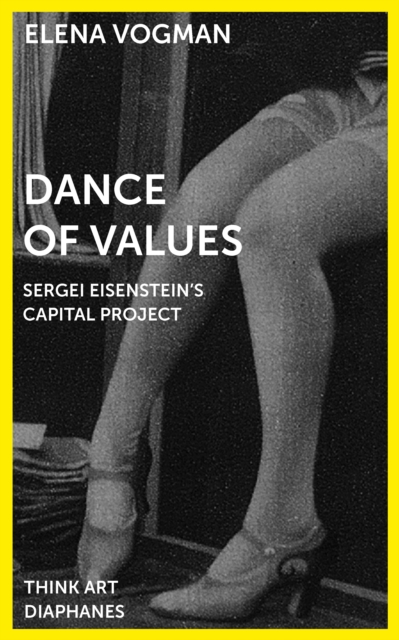 Dance of Values : Sergei Eisenstein's Capital Project, PDF eBook