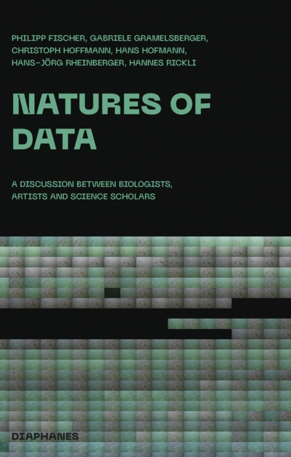 Natures of Data : A Discussion between Biologists, Artists and Science Scholars, PDF eBook