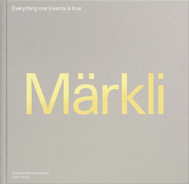 Peter Markli : Everything One Invents is True, Paperback / softback Book