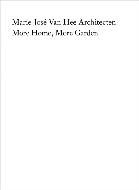 Marie-Jose Van Hee Architecten: More Home, More Garden, Paperback / softback Book