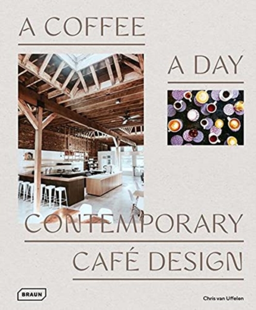 A Coffee a Day : Contemporary Cafe Design, Hardback Book