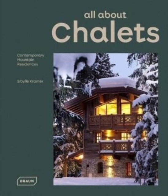 all about CHALETS : Contemporary Mountain Residences, Hardback Book