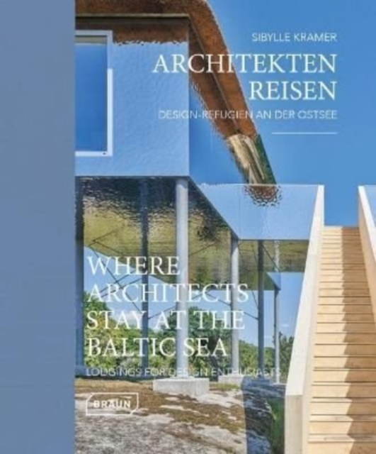 Where Architects Stay at the Baltic Sea (Bilingual edition) : Lodgings for Design Enthusiasts, Hardback Book