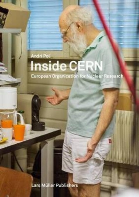 Inside CERN: European Organization For Nuclear Research, Paperback / softback Book