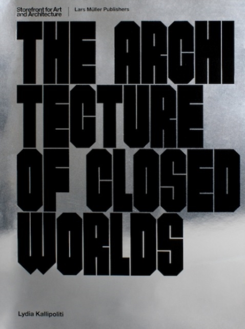 The Architecture of Closed Worlds : Or, What is the Power of Shit?, Paperback / softback Book