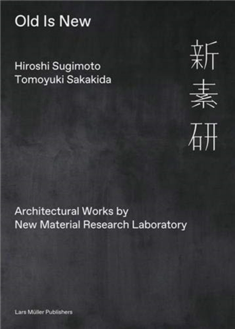 Old is New: Architectural Works by New Material Research Laboratory, Hardback Book