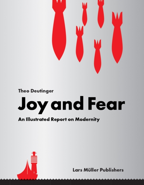 Joy and Fear: An Illustrated Report on Modernity, Hardback Book