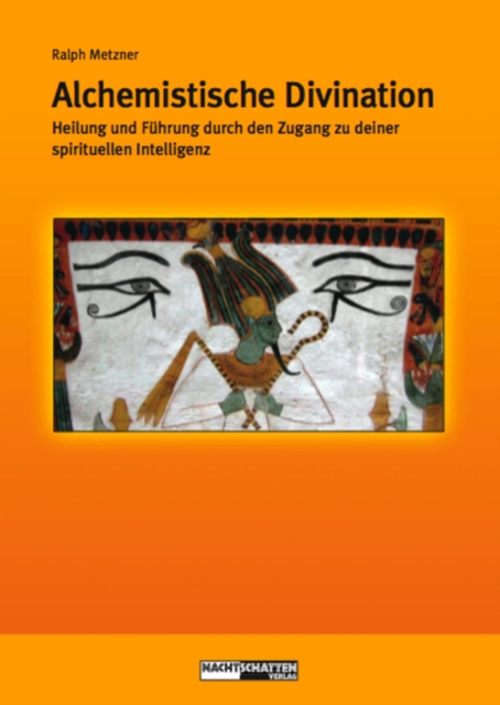 Alchemistische Divination : Heilung und Fuhrung durch den Zugang zur spirituellen Intelligenz, EPUB eBook