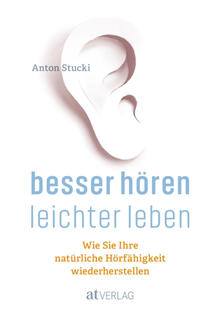 Besser horen - leichter leben - eBook : Wie Sie Ihre naturliche Horfahigkeit wiederherstellen. Besser horen OHNE Horgerat, EPUB eBook