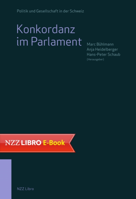 Konkordanz im Parlament : Entscheidungsfindung zwischen Kooperation und Konkurrenz, EPUB eBook